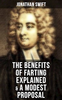 The Benefits of Farting Explained & A Modest Proposal - Jonathan Swift - E-Book
