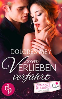 Zum Verlieben verführt (Chick Lit, Liebe) - Dolores Mey - E-Book