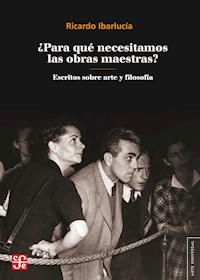 ¿Para qué necesitamos las obras maestras? - Ricardo Ibarlucía - E-Book