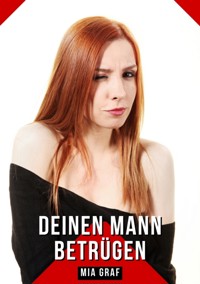 Deinen Mann betrügen - Mia Graf - E-Book
