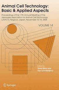 Animal Cell Technology: Basic & Applied Aspects -  - E-Book