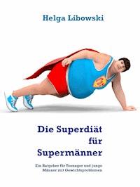 Die Superdiät für Supermänner - Helga Libowski - E-Book