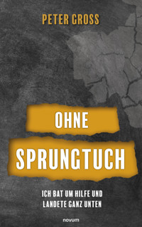 Ohne Sprungtuch - Peter Gross - E-Book
