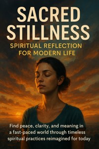 Sacred Stillness: Spiritual Reflection for Modern Life - David Patterson - E-Book