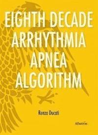 Extracts From: Eighth Decade Arrhythmia Apnea Algorithm - Renzo Ducati - kostenlos E-Book