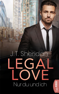 Legal Love – Nur du und ich - J.T. Sheridan - E-Book