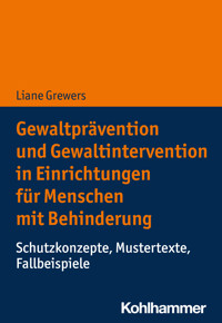 Gewaltprävention und Gewaltintervention in Einrichtungen für Menschen mit Behinderung - Liane Grewers - E-Book