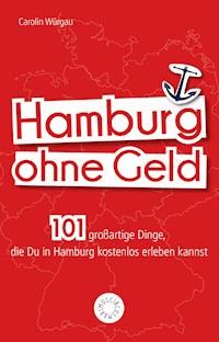 Hamburg ohne Geld - Carolin Würgau - E-Book