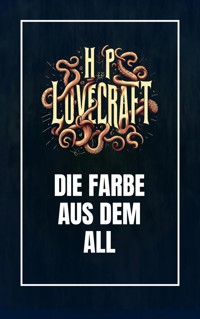 Die Farbe aus dem All - Howard Phillips Lovecraft - E-Book