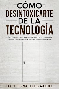 Cómo Desintoxicarte de la Tecnología - Iago Serna - E-Book