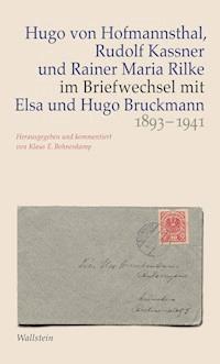 Hugo von Hofmannsthal, Rudolf Kassner und Rainer Maria Rilke im Briefwechsel mit Elsa und Hugo Bruckmann 1893-1941 - Hugo von Hofmannsthal - E-Book