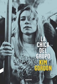 La chica del grupo - Kim Gordon - E-Book