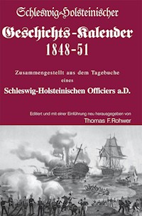 Schleswig-Holsteinischer Geschichtskalender 1848-51 - Thomas F. Rohwer - E-Book