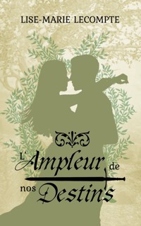 L'Ampleur de nos Destins - Lise-Marie Lecompte - E-Book