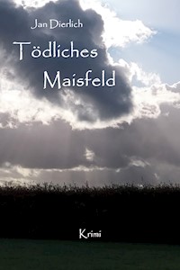 Tödliches Maisfeld - Jan Dierlich - E-Book