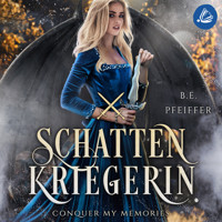 Schattenkriegerin - Conquer my Memories - B.E. Pfeiffer - Hörbuch