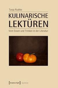 Kulinarische Lektüren - Tanja Rudtke - E-Book