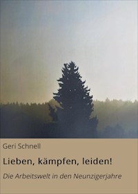 Lieben, kämpfen, leiden! - Geri Schnell - E-Book
