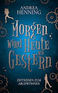 Morgen wird Heute wie Gestern - Andrea Henning - E-Book