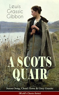 A SCOTS QUAIR: Sunset Song, Cloud Howe & Grey Granite (World's Classics Series) - Lewis Grassic Gibbon - E-Book