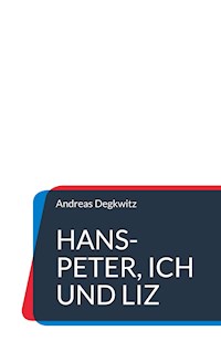 Hans-Peter, Ich und Liz - Andreas Degkwitz - E-Book