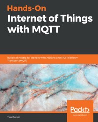 Hands-On Internet of Things with MQTT - Tim Pulver - E-Book