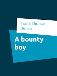 A bounty boy - Frank Thomas Bullen - E-Book