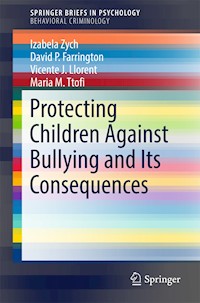 Protecting Children Against Bullying and Its Consequences - Izabela Zych - E-Book