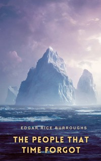 The People That Time Forgot - Edgar Rice Burroughs - E-Book