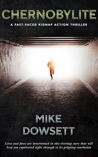 Chernobylite: A Fast-Paced Kidnap Action Thriller - Mike Dowsett - E-Book