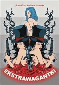 Ekstrawagantki - Anna Kozicka-Kołaczkowska - E-Book