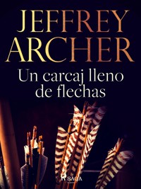 Un carcaj lleno de flechas - Jeffrey Archer - E-Book