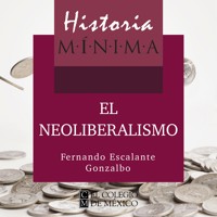 HISTORIA MÍNIMA DEL NEOLIBERALISMO - Fernando Escalante Gonzalbo - Hörbuch