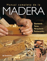Artes & Oficios. Manual completo de la madera - Equipo Parramón Paidotribo - E-Book