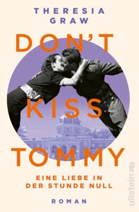 Don't kiss Tommy. Eine Liebe in der Stunde Null - Theresia Graw - E-Book