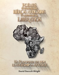 Poemes en hommage aux heros africains et leaders de la liberation - David Saccoh Wright - E-Book