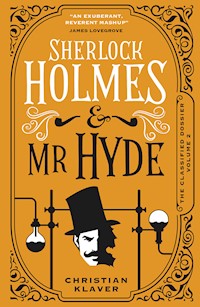 The Classified Dossier - Sherlock Holmes and Mr Hyde - Christian Klaver - E-Book