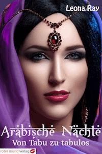 Arabische Nächte - Von Tabu zu tabulos - Leona Ray - E-Book