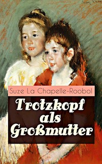 Trotzkopf als Großmutter - Suze La Chapelle-Roobol - E-Book