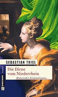 Die Dirne vom Niederrhein - Sebastian Thiel - E-Book
