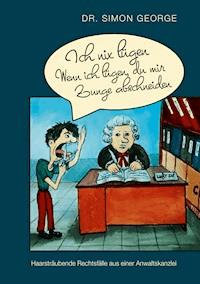 Ich nix lügen. Wenn ich lügen, du mir Zunge abschneiden - Simon George - E-Book