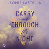 Carry Me Through the Night (Ungekürzt) - Leonie Lastella - Hörbuch