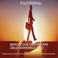 Berufliche und private Ziele verwirklichen - Paul Röhrig - Hörbuch