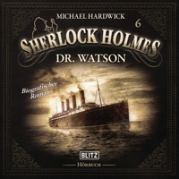 Neues von Sherlock Holmes - Die Hörbücher - Folge 6: Dr. Watson - Arthur Conan Doyle - Hörbuch