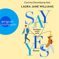 Say yes - Perfekter wird's nicht (Ungekürzte Lesung) - Laura Jane Williams - Hörbuch