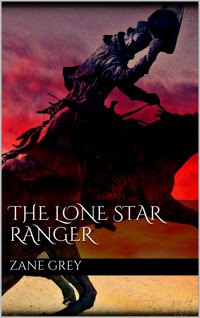 The Lone Star Ranger - Zane Grey - E-Book