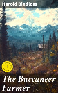 The Buccaneer Farmer - Harold Bindloss - E-Book