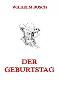 Der Geburtstag (oder die Partikularisten) - Wilhelm Busch - E-Book