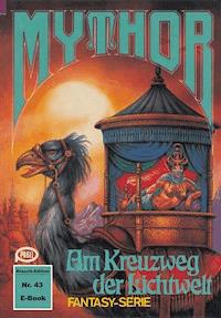 Mythor 43: Am Kreuzweg der Lichtwelt - W. K. Giesa - E-Book