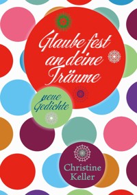 Glaube fest an deine Träume - Christine Keller - E-Book